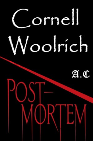 Корнелл Вулрич / Уильям Айриш - Post Mortem